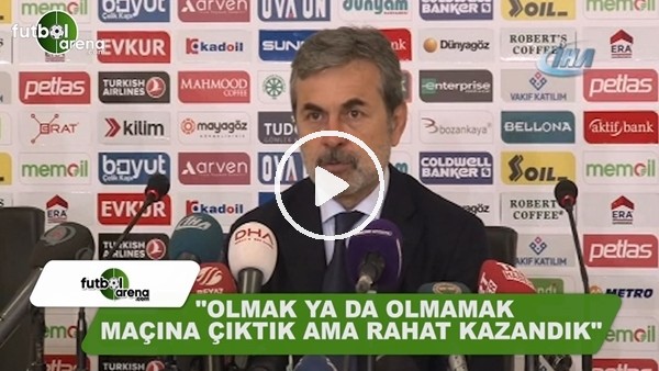 Aykut Kocaman: "Olmak ya da olmamak maçına çıktık ama rahat kazandık"