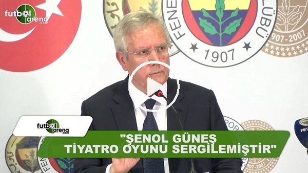 Aziz Yıldırım: "Şenol Güneş tiyatro oyunu sergilemiştir"