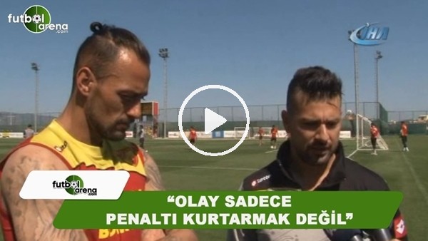 Beto: "Olay sadece penaltı kurtarmak değil"