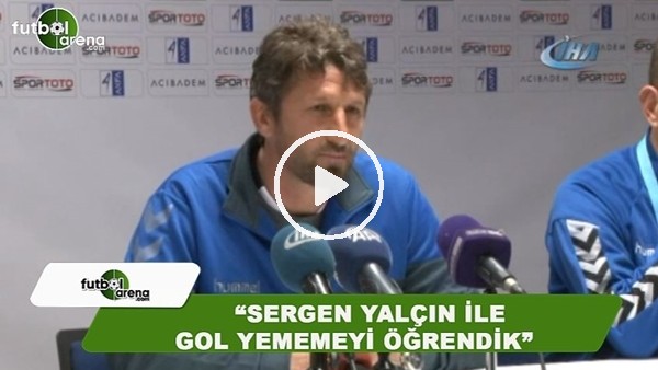  Abdurrahman Baysangur: "Sergen Yalçın ile gol yememeyi öğrendik"