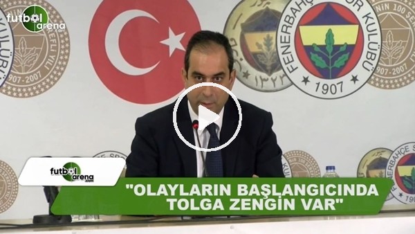 Şekip Mosturoğlu: "Olayların başlangıcında Tolga Zengin var"