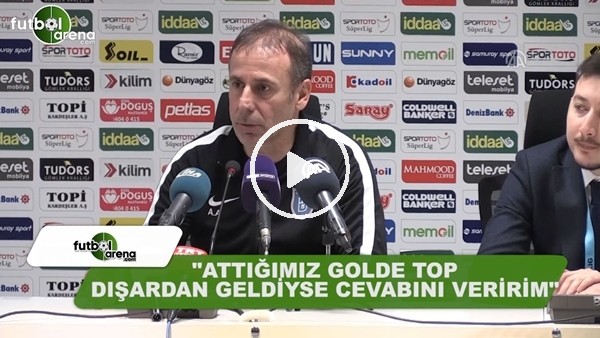 Abdullah Avcı: "Attığımız golde top dışardan geldiyse cevabını veririm"