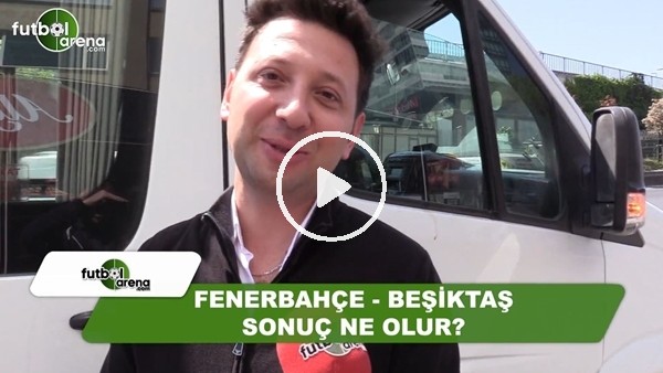 Fenerbahçe - Beşiktaş maçında sonuç ne olur?