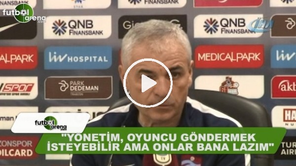 Rıza Çalımbay: "Bütün oyuncular bana lazım"