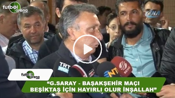 Ahmet Nur Çebi: "Galatasaray - Başakşehir maçının sonucu Beşiktaş için hayırlı olur inşallah"