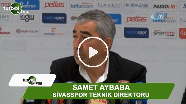 Samet Aybaba: "Sivasspor seyircisi kendi takımını ıslıklamamalı"