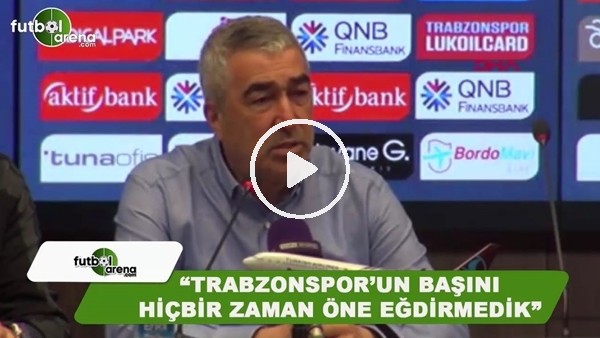 Samet Aybaba: "Trabzonspor'un başını hiçbir zaman öne eğdirmedik"