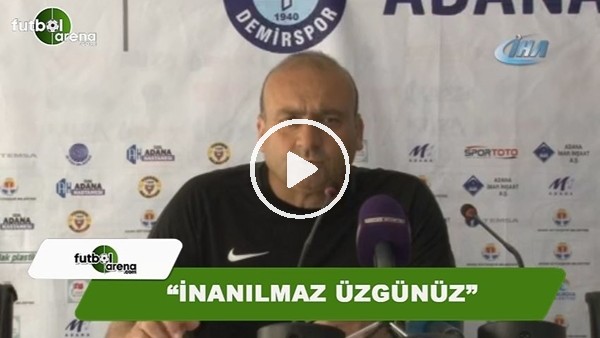 Mustafa Uğur: "Adana Demirspor olarak inanılmaz üzgünüz"