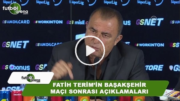 Fatih Terim'in Bşakşehir maçı sonrası açıklamaları