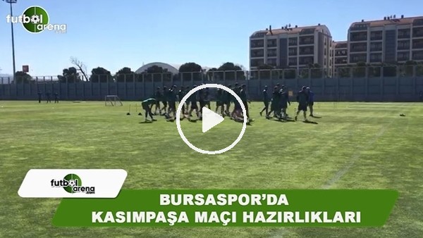 Bursaspor'da Kasımpaşa maçı hazırlıkları