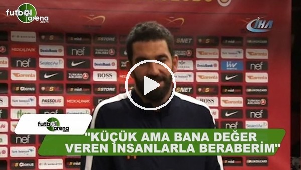 Arda Turan: "Küçük ama bana değer veren insanlarla beraberim"