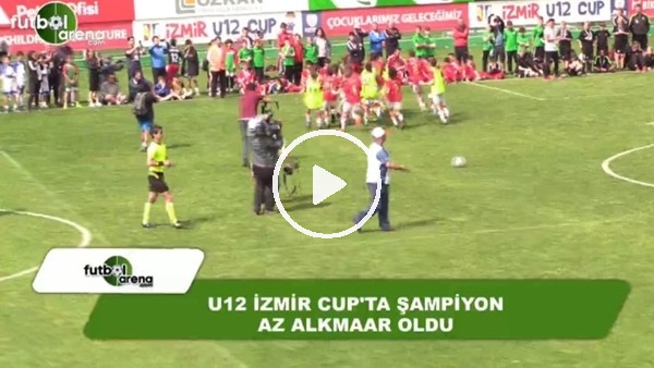U12 İzmir Cup'ta AZ Alkmaar turnuvanın şampiyonu oldu