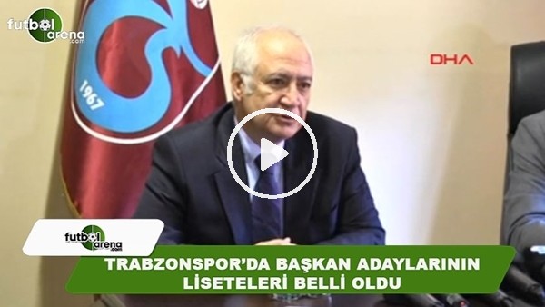 Trabzonspor'da başkan adaylarının listeleri belli oldu