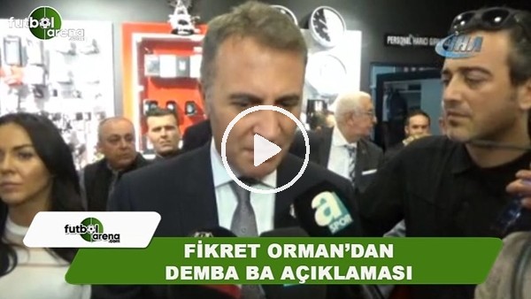 Fikret Orman'dan Demba Ba açıklaması