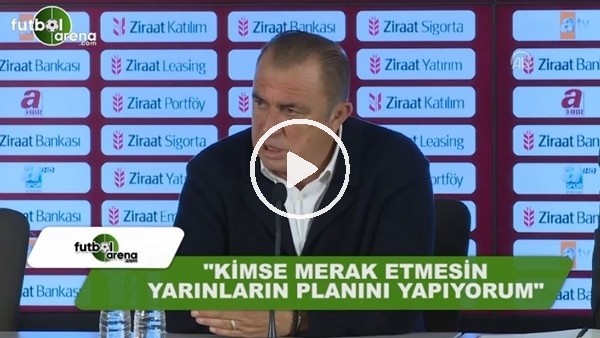 Fatih Terim: "Kimse merak etmesin yarınların planını yapıyorum"