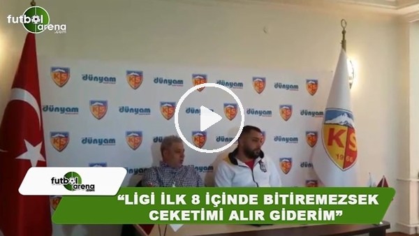 Sumudica: "Ligi ilk 8 içinde bitiremezsek ceketimi alır giderim"