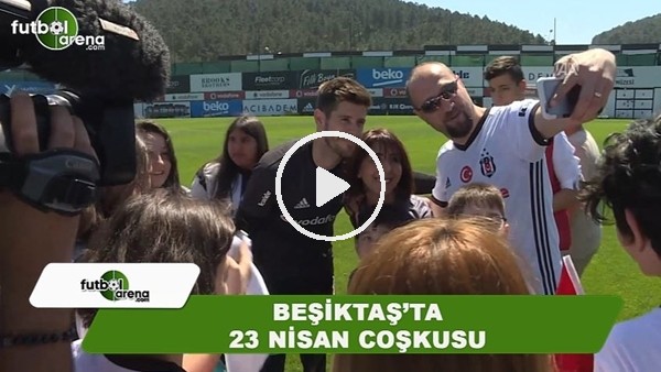 Beşiktaş'ta 23 Nisan coşkusu