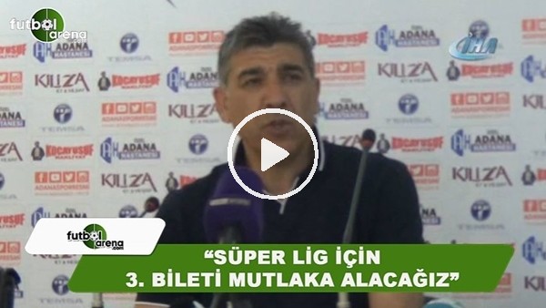 Sait Karafırtınalar: "Süper Lig için 3. bileti mutlaka alacağız"