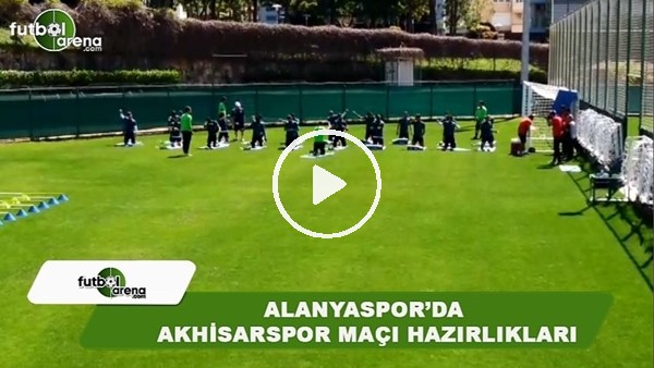 Alanyaspor'da Akhisarspor maçı hazırlıkları