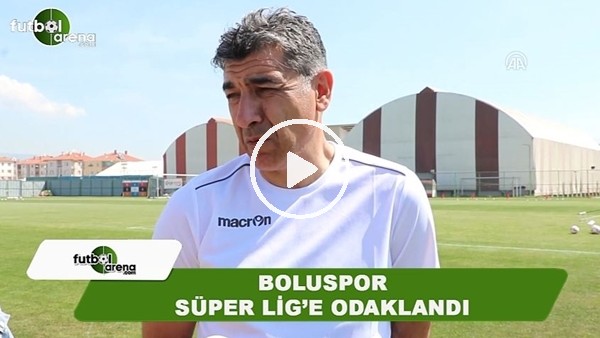 Boluspor, Süper Lig'e odaklandı