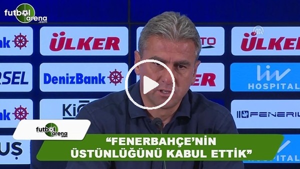 Hamza Hamzaoğlu: "Fenerbahçe'nin üstünlüğünü kabul ettik"