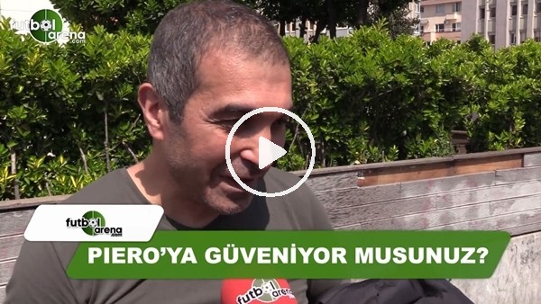 Piero'ya güveniyor musunuz?