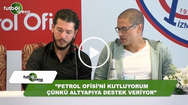 Alex  de Souza: "Petrol Ofisi'ni kutluyorum, çünkü altyaıya önem veriyor"
