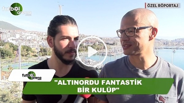 Alex de Souza: "Altınordu fantastik bir kulüp"