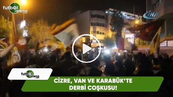 Cizre, Van ve Karabük'teki Galatasaraylı taraftarlar sokaklara döküldü