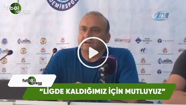 Mustafa Uğur: "Ligde kaldığımız için mutluyuz"