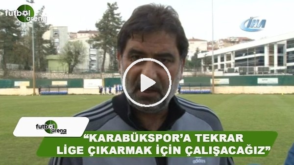 Ünal Karaman: "Karabükspor'u tekrar Süper Lig'e çıkarmak için çalışacağız"