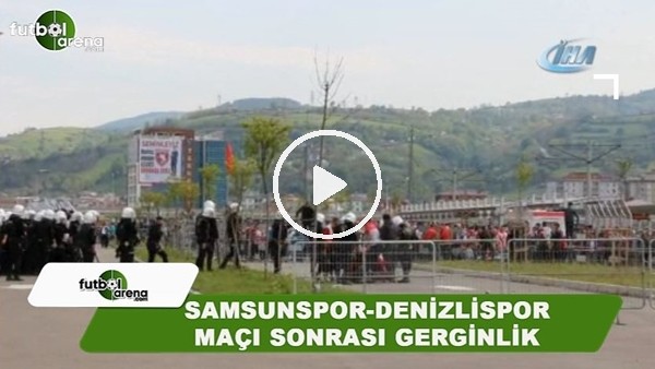 Samsunspor-Denizlispor maçı sonrası gerginlik