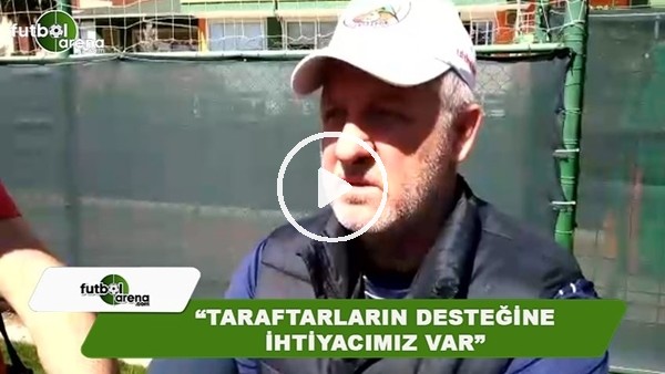 Mesut Bakkal: "Taraftarların desteğine ihtiyacımız var"