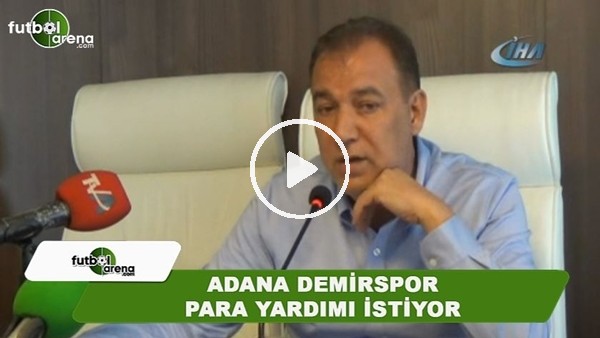 Adana Demirspor para yardımı istiyor