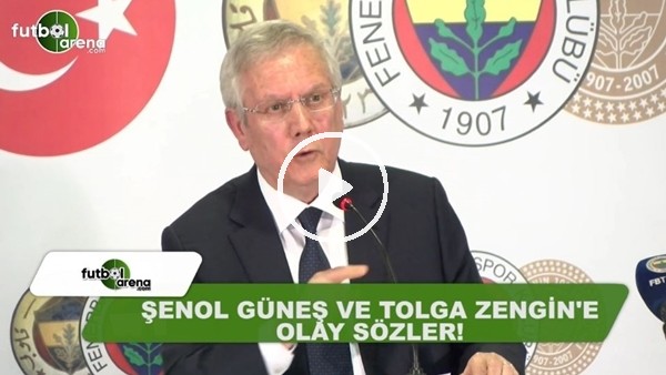 Aziz Yıldırım'dan Şenol Güneş ve Tolga Zengin'e olay sözler