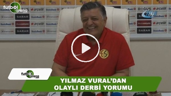 Yılmaz Vural'dan olaylı derbi yorumu