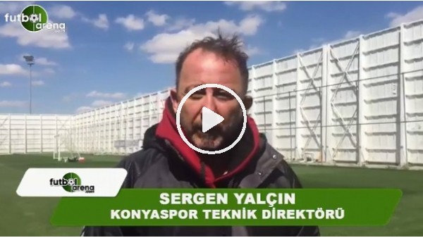 Sergen Yalçın: "Sivasspor maçını kazanmak zorundayız"