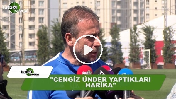 Abdullah Avcı: "Cengiz Ünder'in yaptıkları harika"