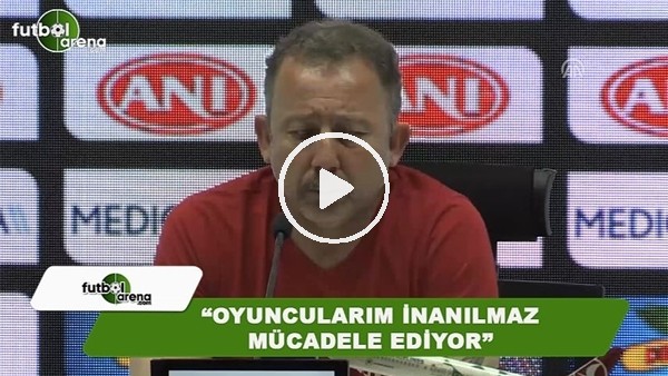 Sergen Yalçın: "Oyuncularım inanılmaz mücadele ediyor"