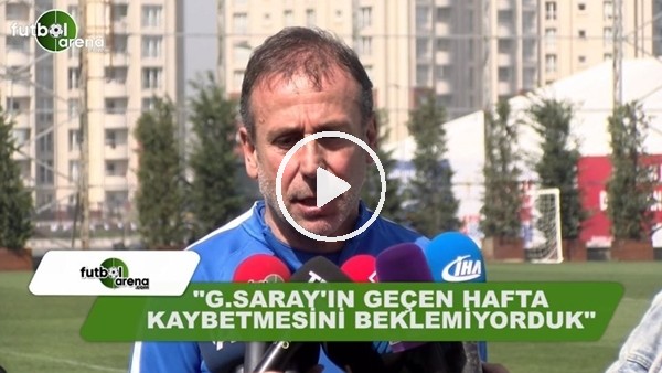 Abdullah Avcı: "Galatasaray'ın geçen hafta yenilmesini beklemiyotduk"