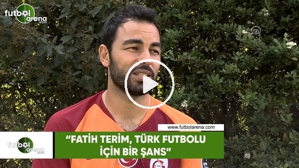 Selçuk İnan: "Fatih Terimi,Türk futbolu için bir şans"