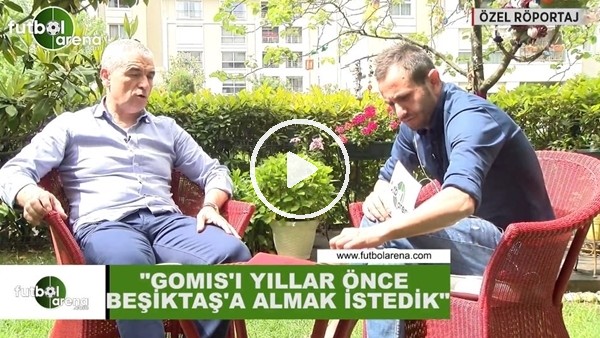 Rıza Çalımbay: "Gomis'i yıllar önce Beşiktaş'a almak istedik"