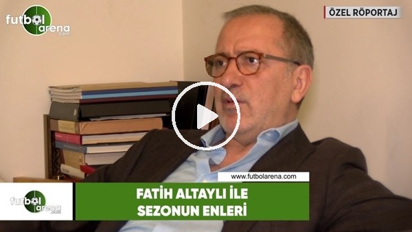 Fatih Altaylı sezonun enleri seçti