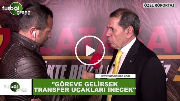 Dursun Özbek: "Göreve gelirsek transer uçakları inecek"