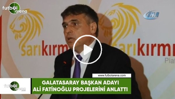 Galatasaray başkan adayı Ali Fatinoğlu projelerini anlattı