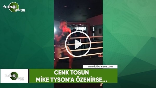 Cenk Tosun, Mike Tyson'a özenirse..