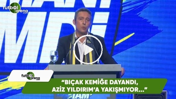 Ali Koç: "Bıçak kemiğe dayandı, Aziz Yıldırım'a yakışmıyor"