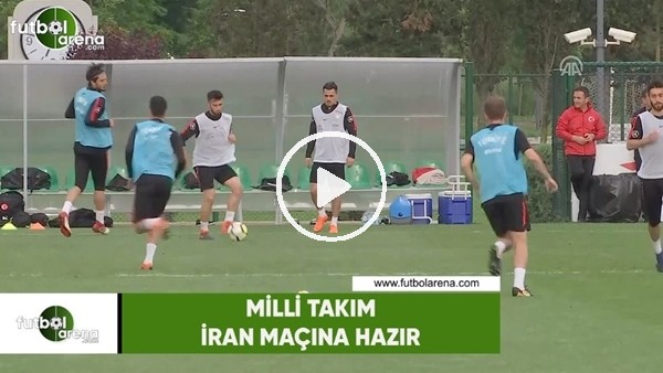  A Milli Futbol Takımı, İran maçına hazır