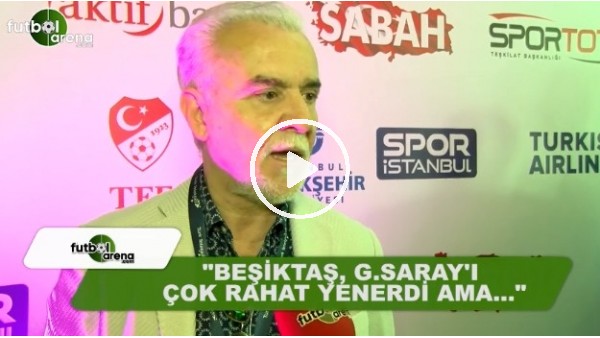 Turgay Demir: "Beşiktaş, Galatasaray'ı rahat yenerdi ama..."