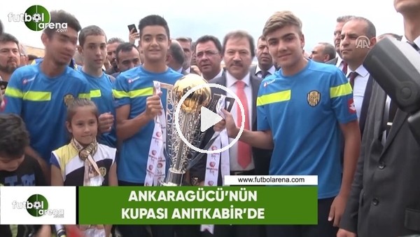 Ankaragücü'nün kupası Anıtkabir'de